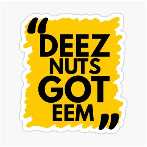 DEEZ NUTS GOT EEM Sticker For Sale By DevilStore69 Redbubble