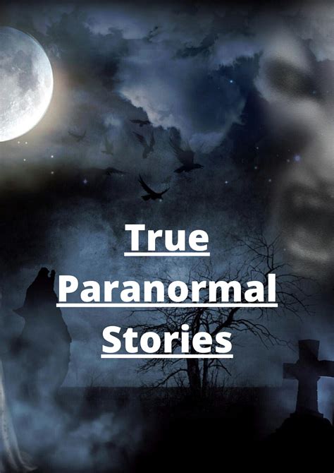 True Paranormal Stories Paranormal Stories Paranormal Stories True