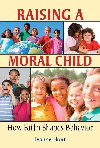 Raising A Moral Child Hunt Jeanne 9780809148615 Books Amazonca