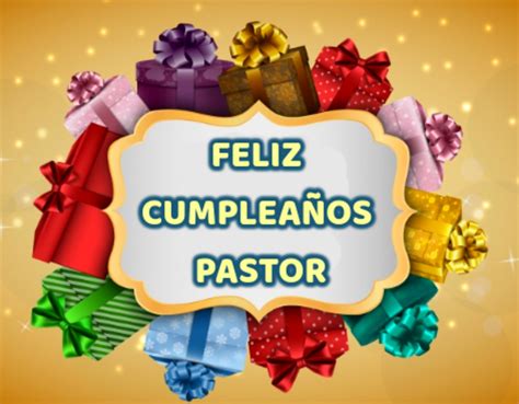 🎁🎈🎉🎈🎁 ¡ Feliz Cumpleaños Pastor Felicitaciones De Cumpleaños Para Un