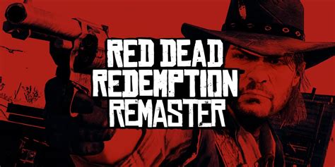 Why Rockstar Should Make A Red Dead Redemption Remaster