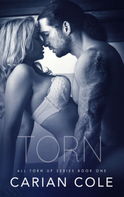 All Torn Up Series Carian Cole Romance Author