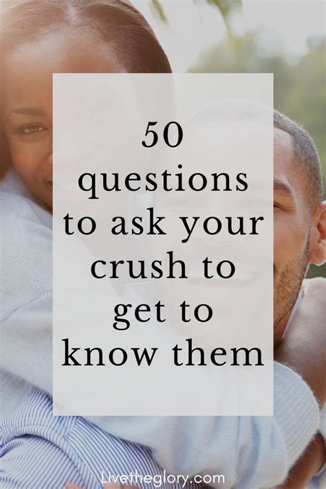 50 Questions To Ask Your Crush To Get To Know Them Relationship Quotes For Him Your Crush