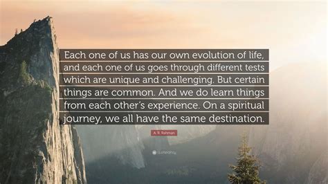 A R Rahman Quote Each One Of Us Has Our Own Evolution Of Life And