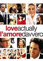 Love Actually - L'amore davvero (2003) Film Commedia: Cast, trama e trailer