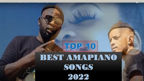 Top 10 Best Amapiano Songs And Dancers 2022 Youtube