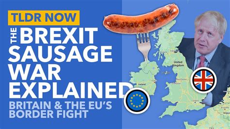 britain and europe fight over sausages and borders the sausage war explained tldr news youtube