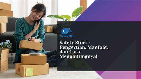 Safety Stock Pengertian Manfaat Dan Cara Menghitungnya