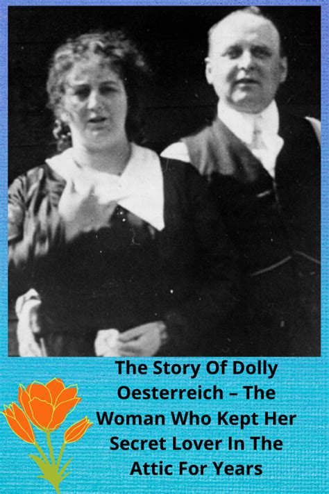 The Story Of Dolly Oesterreich The Woman Who Kept Her Secret Lover In