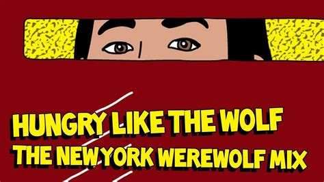 Hungry Like The Wolf The New York Werewolf Mix Steve Aoki Vs Duran Duran Audio Youtube