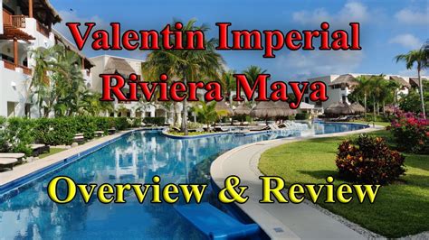 valentin imperial riviera maya overview and review 5 star adults only all inclusive cancun