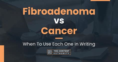 Fibroadenoma Vs Cancer When To Use Each One In Writing