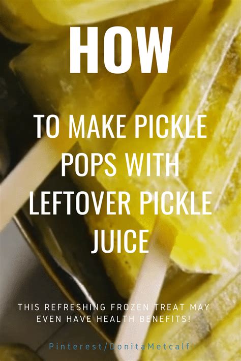 Here S How You Can Make Pickle Pops With Leftover Pickle Juice Pickle Pops Pickle Juice