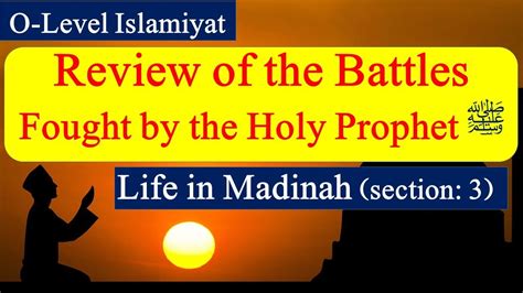 Review Battles Fought By Holy Prophet Pbuh O Level Islamiyat