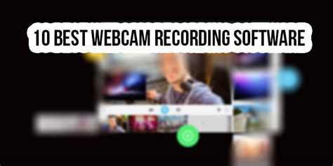 10 Best Webcam Recording Software For Windowsmac