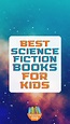 Best Science Fiction Books for Kids: An immersive guide by Children's ...