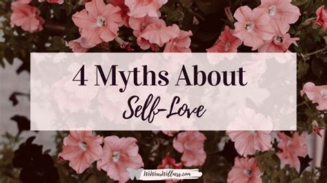 4 Self Love Myths And The Real Truth Wewearwellness