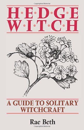 Hedge Witch A Guide To Solitary Witchcraft Hedge Witchcraft Hedge