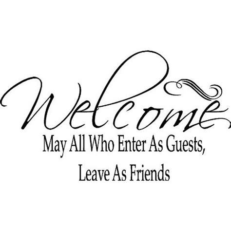 Quotes About Welcoming A Guest 25 Quotes