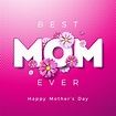 Happy Mothers Day Greeting card design with flower and Best Mom Ever ...