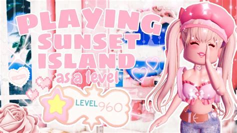 Playing Sunset Island As A LEVEL 960 Royale High Sunset Island