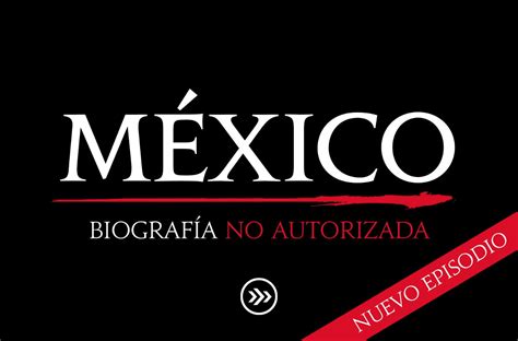 Convoy On Twitter Ya Disponible El Nuevo Episodio De México Biografía No Autorizada