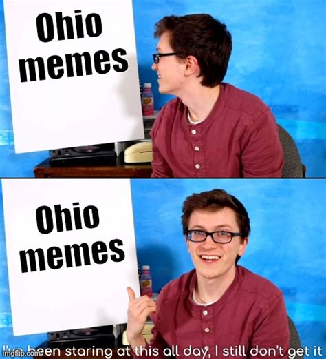 Can Someone Please Explain To Me These Ohio Memes Imgflip