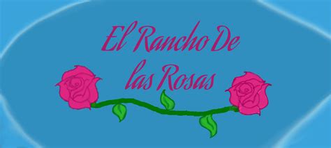 El Rancho De Las Rosas By Angelaglnzalez On Deviantart