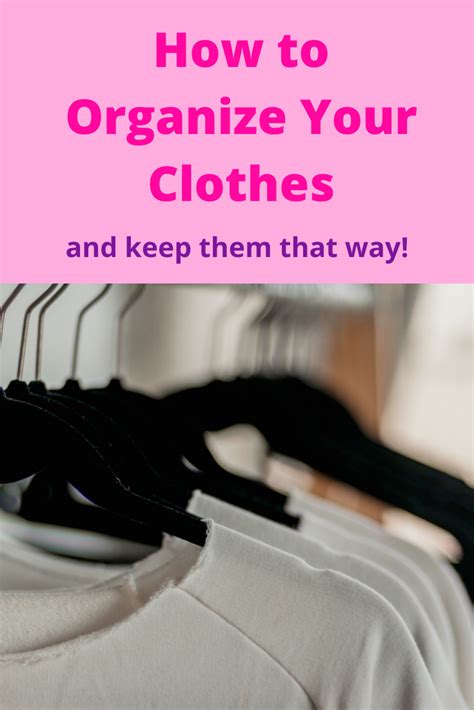 How To Organize Your Clothes And Keep Them Organized Clothes