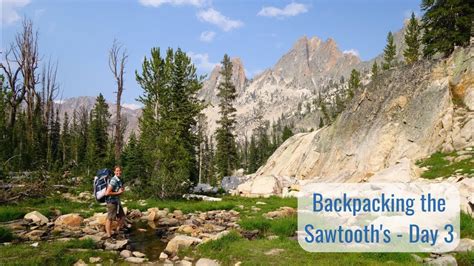 Backpacking The Sawtooths Day 3 Youtube