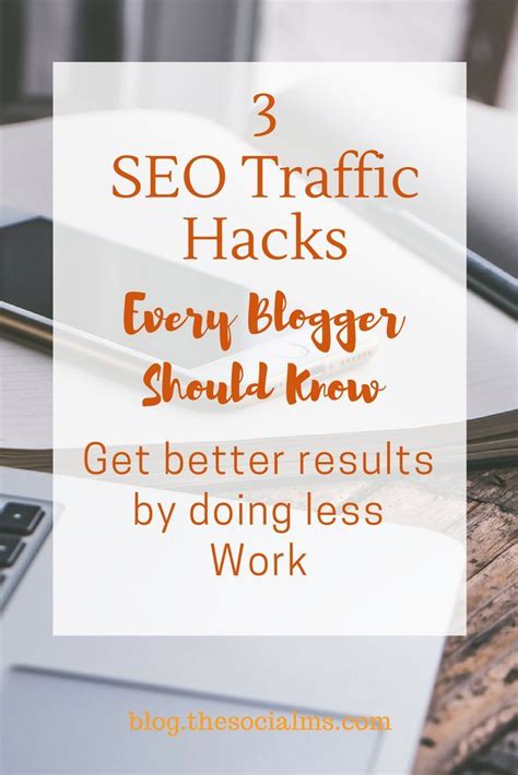 3 Seo Traffic Hacks Every Blogger Should Know Bigger Results Less