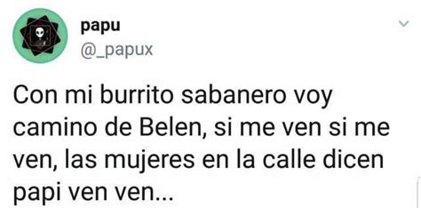 Papu Papux Con Mi Burrito Sabanero Voy Camino De Belen Si Me Ven Si Me Ven Las Mujeres En La