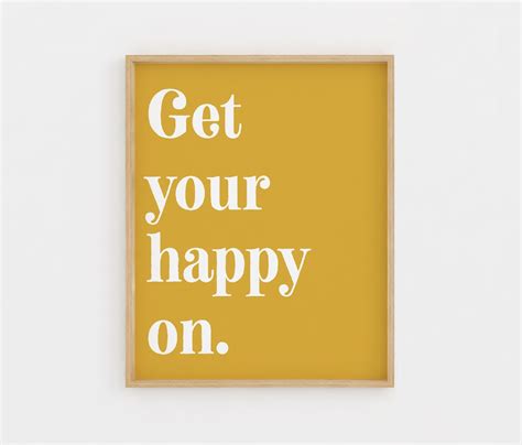 Be Happy Sign Get Your Happy On Printable Wall Art Mustard Etsy Uk