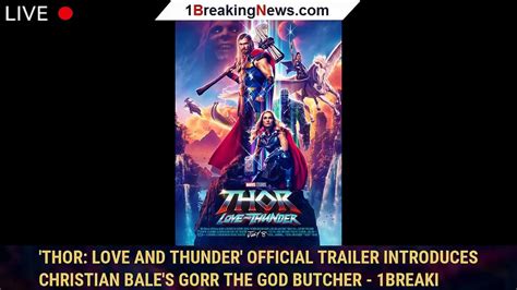 Thor Love And Thunder Official Trailer Introduces Christian Bales