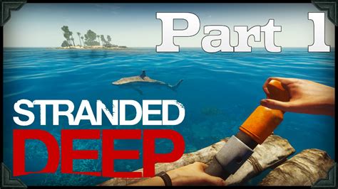 Stranded Deep Gameplay Our Beginning Part 1 Hd 60fps Youtube