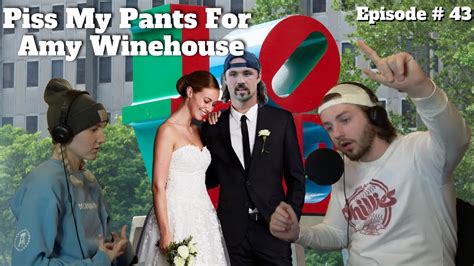 Episode 43 Piss My Pants For Amy Winehouse Youtube