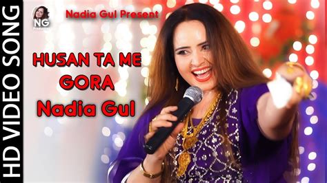 Nadia Gul New Song Husan Ta M Gora 2020 In Peshawar Show Youtube