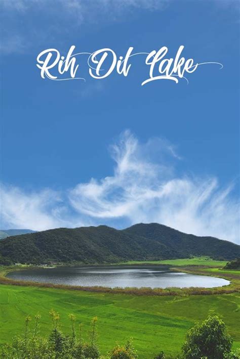Rih Dil The Heart Shaped Lake And Champhai Travel Guide T2b Some