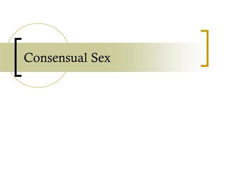 Ppt Consensual Sex Powerpoint Presentation Free Download Id1790129