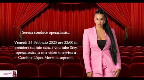 Serena Interviews Carolina Lòpez Moreno Soprano Youtube