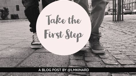 Take The First Step Lead Learn Grow