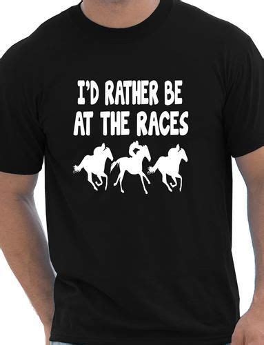 Id Rather Be At The Races Horse Racing Mens Tee T Shirt Size S Xxl On