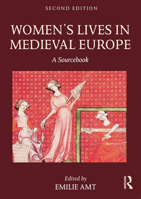 Women S Lives In Medieval Europe A Sourcebook Emilie Amt