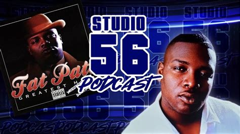 Studio 56 Podcast Remembering Fat Pat Ghetto Dreams Podcast Youtube