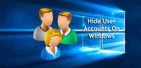 How To Hide User Accounts From Windows 10 Login Screen