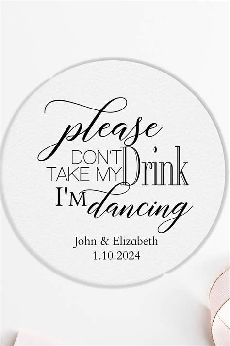 A Round Sticker That Says Please Dont Take My Drink Im Dancing
