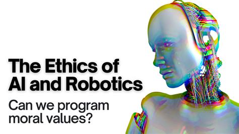 The Ethics Of Artificial Intelligence And Robotics Can We Program