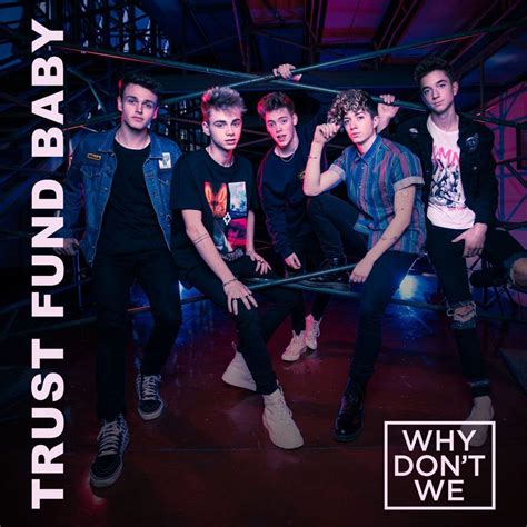 Trust Fund Baby Le Nouveau Single Des Why Don T We Just Music