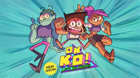 (content should be related to ok k.o.) keep our content clean. Start the year right with the newest animated show 'OK K.O ...