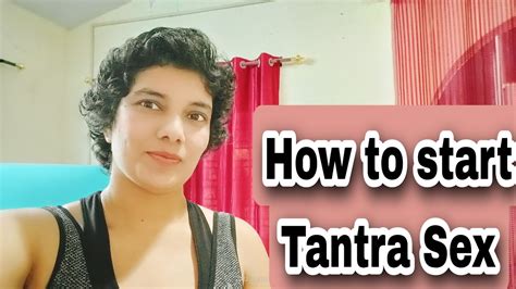 How To Start Tantra Sex Youtube